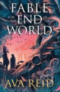 Kniha: Fable for the End of the World (Ava Reid). Penguin Books, 2025 Kniha: Fable for the End of the World (Ava Reid). Penguin Books, 2025