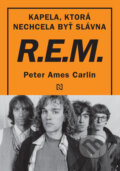 Kniha: R.E.M. (Peter Ames Carlin). N Press, 2025 Kniha: R.E.M. (Peter Ames Carlin). N Press, 2025