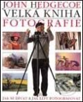 Kniha: Velká kniha fotografie (John Hedgecoe). Vašut, 1999 Kniha: Velká kniha fotografie (John Hedgecoe). Vašut, 1999