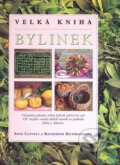 Kniha: Velká kniha bylinek (Autorský kolektív). Svojtka&Co., 2007 Kniha: Velká kniha bylinek (Autorský kolektív). Svojtka&Co., 2007