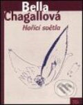 Kniha: Hořící světla (Bella Chagallová). Argo Kniha: Hořící světla (Bella Chagallová). Argo