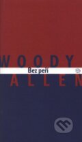 Kniha: Bez peří (Woody Allen). Argo, 1999 Kniha: Bez peří (Woody Allen). Argo, 1999