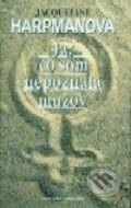 Kniha: Ja, čo som nepoznala mužov (Jacqueline Harpman), 2000 Kniha: Ja, čo som nepoznala mužov (Jacqueline Harpman), 2000
