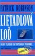 Kniha: Lietadlová loď (Patrick Robinson). Slovenský spisovateľ, 1999 Kniha: Lietadlová loď (Patrick Robinson). Slovenský spisovateľ, 1999