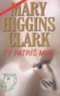 Ty patríš mne - Mary Higgins Clark, Slovenský spisovateľ, 2001