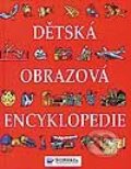 Kniha: Dětská obrazová encyklopedie (Autorský kolektív). Svojtka&Co. Kniha: Dětská obrazová encyklopedie (Autorský kolektív). Svojtka&Co.