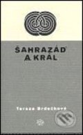 Kniha: Šahrazád a král (Tereza Brdečková). Argo, 2000 Kniha: Šahrazád a král (Tereza Brdečková). Argo, 2000