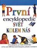 Kniha: První encyklopedie – Svět kolem nás (Autorský kolektiv). Svojtka&Co. Kniha: První encyklopedie – Svět kolem nás (Autorský kolektiv). Svojtka&Co.