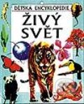 Kniha: Živý svět – dětská encyklopedie (Autorský kolektív). Svojtka&Co. Kniha: Živý svět – dětská encyklopedie (Autorský kolektív). Svojtka&Co.