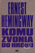 Kniha: Komu zvonia do hrobu (Ernest Hemingway). Slovenský spisovateľ, 2001 Kniha: Komu zvonia do hrobu (Ernest Hemingway). Slovenský spisovateľ, 2001
