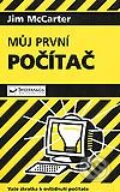 Kniha: Můj první počítač (Autorský kolektiv). Svojtka&Co. Kniha: Můj první počítač (Autorský kolektiv). Svojtka&Co.