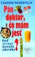 Kniha: Pán doktor, čo mám jesť? (Isadore Rosenfeld). Slovenský spisovateľ, 1999 Kniha: Pán doktor, čo mám jesť? (Isadore Rosenfeld). Slovenský spisovateľ, 1999