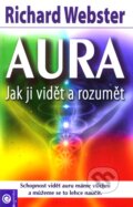 Kniha: Aura - Jak ji vidět a rozumět (Richard Webster), 2004 Kniha: Aura - Jak ji vidět a rozumět (Richard Webster), 2004