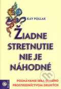 Kniha: Žiadne stretnutie nie je náhodné (Kay Pollak), 2005 Kniha: Žiadne stretnutie nie je náhodné (Kay Pollak), 2005