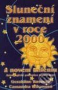 Kniha: Sluneční znamení v roce 2000 a novém miléniu (Astrologický průvodce novou érou) (Cassandra Wilcoxová a Geraldine Roseová). Vyšehrad Kniha: Sluneční znamení v roce 2000 a novém miléniu (Astrologický průvodce novou érou) (Cassandra Wilcoxová a Geraldine Roseová). Vyšehrad