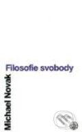Kniha: Filosofie svobody (Michael Novak). Vyšehrad, 1998 Kniha: Filosofie svobody (Michael Novak). Vyšehrad, 1998