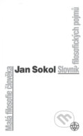 Malá filosofie člověka (Slovník filosofických pojmů) - Jan Sokol, Vyšehrad, 2004