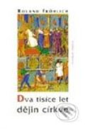Kniha: Dva tisíce let dějin církve (Roland Fröhlich). Vyšehrad, 1999 Kniha: Dva tisíce let dějin církve (Roland Fröhlich). Vyšehrad, 1999