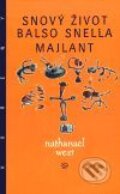 Kniha: Snový život Balso Snella. Majlant . (Nathanael West). Argo, 1997 Kniha: Snový život Balso Snella. Majlant . (Nathanael West). Argo, 1997