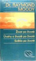 Kniha: Život po životě, Úvahy o životě po životě, Světlo po životě (Raymond A. Moody). Argo, 1994 Kniha: Život po životě, Úvahy o životě po životě, Světlo po životě (Raymond A. Moody). Argo, 1994