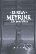 Kniha: Bílý dominikán (Gustav Meyrink). Argo, 1999 Kniha: Bílý dominikán (Gustav Meyrink). Argo, 1999