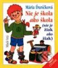 Kniha: Nie je škola ako škola (nie je žiak ako žiak) (Mária Ďuríčková) Kniha: Nie je škola ako škola (nie je žiak ako žiak) (Mária Ďuríčková)