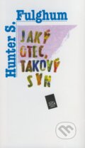 Kniha: Jaký otec, takový syn (Robert Fulghum). Argo, 1996 Kniha: Jaký otec, takový syn (Robert Fulghum). Argo, 1996