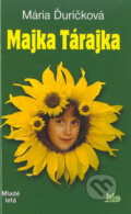 Kniha: Majka Tárajka (Mária Ďuríčková). SPN - Mladé letá, 2005 Kniha: Majka Tárajka (Mária Ďuríčková). SPN - Mladé letá, 2005