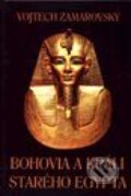 Kniha: Bohovia a králi starého Egypta (Vojtech Zamarovský). Perfekt, 2007 Kniha: Bohovia a králi starého Egypta (Vojtech Zamarovský). Perfekt, 2007