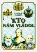 Kniha: Kto nám vládol (Ladislav Švihran). Perfekt, 1998 Kniha: Kto nám vládol (Ladislav Švihran). Perfekt, 1998