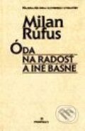 Kniha: Óda na radosť a iné básne (Milan Rúfus). Perfekt, 2000 Kniha: Óda na radosť a iné básne (Milan Rúfus). Perfekt, 2000