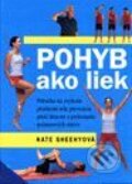Kniha: Pohyb ako liek (Kate Sheehy). Perfekt, 2000 Kniha: Pohyb ako liek (Kate Sheehy). Perfekt, 2000