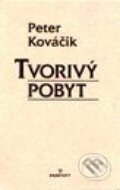Kniha: Tvorivý pobyt (Peter Kováčik). Perfekt, 2000 Kniha: Tvorivý pobyt (Peter Kováčik). Perfekt, 2000