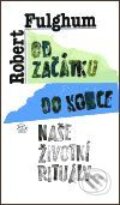 Kniha: Od začátku do konce (Robert Fulghum), 2005 Kniha: Od začátku do konce (Robert Fulghum), 2005