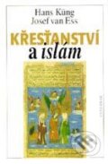 Kniha: Křesťanství a islám (Hans Küng a Josef van Ess). Vyšehrad Kniha: Křesťanství a islám (Hans Küng a Josef van Ess). Vyšehrad