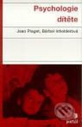 Kniha: Psychologie dítěte (Bärbel Inhelder a Jean Piaget). Portál, 2000 Kniha: Psychologie dítěte (Bärbel Inhelder a Jean Piaget). Portál, 2000