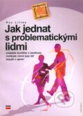 Kniha: Jak jednat s problematickými lidmi (Roy Lilley). Computer Press, 2005 Kniha: Jak jednat s problematickými lidmi (Roy Lilley). Computer Press, 2005