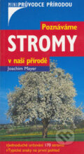 Kniha: Poznáváme stromy v naší přírodě (Joachim Mayer), 2006 Kniha: Poznáváme stromy v naší přírodě (Joachim Mayer), 2006