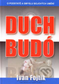 Kniha: Duch Budó (Ivan Fojtík). Naše vojsko CZ, 2006 Kniha: Duch Budó (Ivan Fojtík). Naše vojsko CZ, 2006