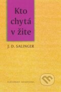 Kniha: Kto chytá v žite (J.D. Salinger). Slovenský spisovateľ, 2006 Kniha: Kto chytá v žite (J.D. Salinger). Slovenský spisovateľ, 2006