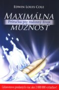 Kniha: Maximálna mužnosť (Edwin Louis Cole), 2006 Kniha: Maximálna mužnosť (Edwin Louis Cole), 2006