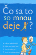 Kniha: Čo sa to so mnou deje? (Chlapec) (Alex Frith). Svojtka&Co., 2007 Kniha: Čo sa to so mnou deje? (Chlapec) (Alex Frith). Svojtka&Co., 2007