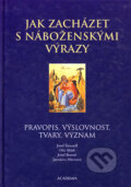Kniha: Jak zacházet s náboženskými výrazy (Jaroslava Hlavsová, Josef Bartoň, Josef Šimandl a Oto Mádr). Academia, 2004 Kniha: Jak zacházet s náboženskými výrazy (Jaroslava Hlavsová, Josef Bartoň, Josef Šimandl a Oto Mádr). Academia, 2004