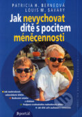 Kniha: Jak nevychovat dítě s pocitem méněcennosti (Louis M. Savary a Patricia H. Berneová). Portál, 2003 Kniha: Jak nevychovat dítě s pocitem méněcennosti (Louis M. Savary a Patricia H. Berneová). Portál, 2003