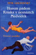 Horem pádem/Kráska v nesnázích/Medvídek - Petr Jarchovský, Paseka, 2006