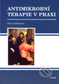 Kniha: Antimikrobní terapie v praxi (Otto Lochmann). Triton, 2006 Kniha: Antimikrobní terapie v praxi (Otto Lochmann). Triton, 2006