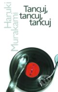 Kniha: Tancuj, tancuj, tancuj (Haruki Murakami). Slovart, 2007 Kniha: Tancuj, tancuj, tancuj (Haruki Murakami). Slovart, 2007