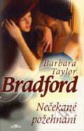 Kniha: Nečekané požehnání (Barbara Taylor Bradford). Alpress, 2006 Kniha: Nečekané požehnání (Barbara Taylor Bradford). Alpress, 2006