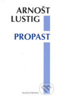 Kniha: Propast (Arnošt Lustig). Mladá fronta, 2006 Kniha: Propast (Arnošt Lustig). Mladá fronta, 2006