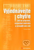 Kniha: Vyjednávejte chytře (Thomas Wieke). Grada, 2006 Kniha: Vyjednávejte chytře (Thomas Wieke). Grada, 2006